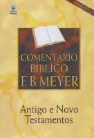 Comentário Bíblico F.B. Meyer - Antigo e Novo Testamentos