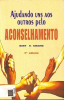AJUDANDO UNS AOS OUTROS PELO ACONSELHAMENTO - GARY R. COLLINS